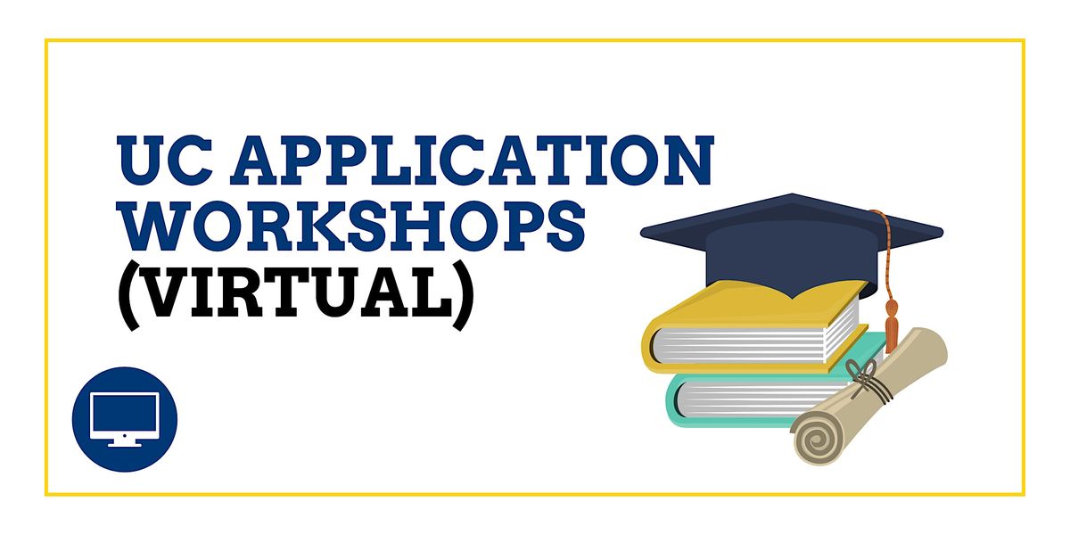 UC Fall 2023 Application Workshops (VIRTUAL), October 12 to November 28 UC Fall 2023 Application Workshops (VIRTUAL), October 12 to November 28