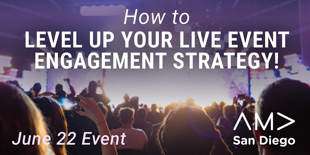 Level Up your Live Event Engagement Strategy, SHOWTEC, Poway, 22 June