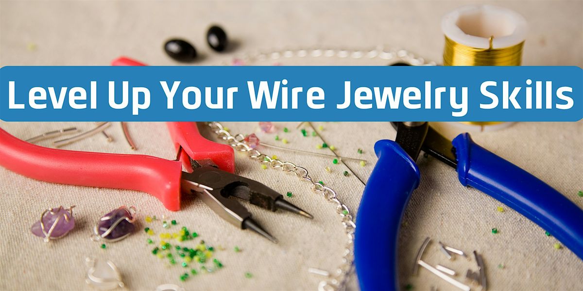 Level Up Your Wire Jewelry Skills | Event in Portsmouth | AllEvents