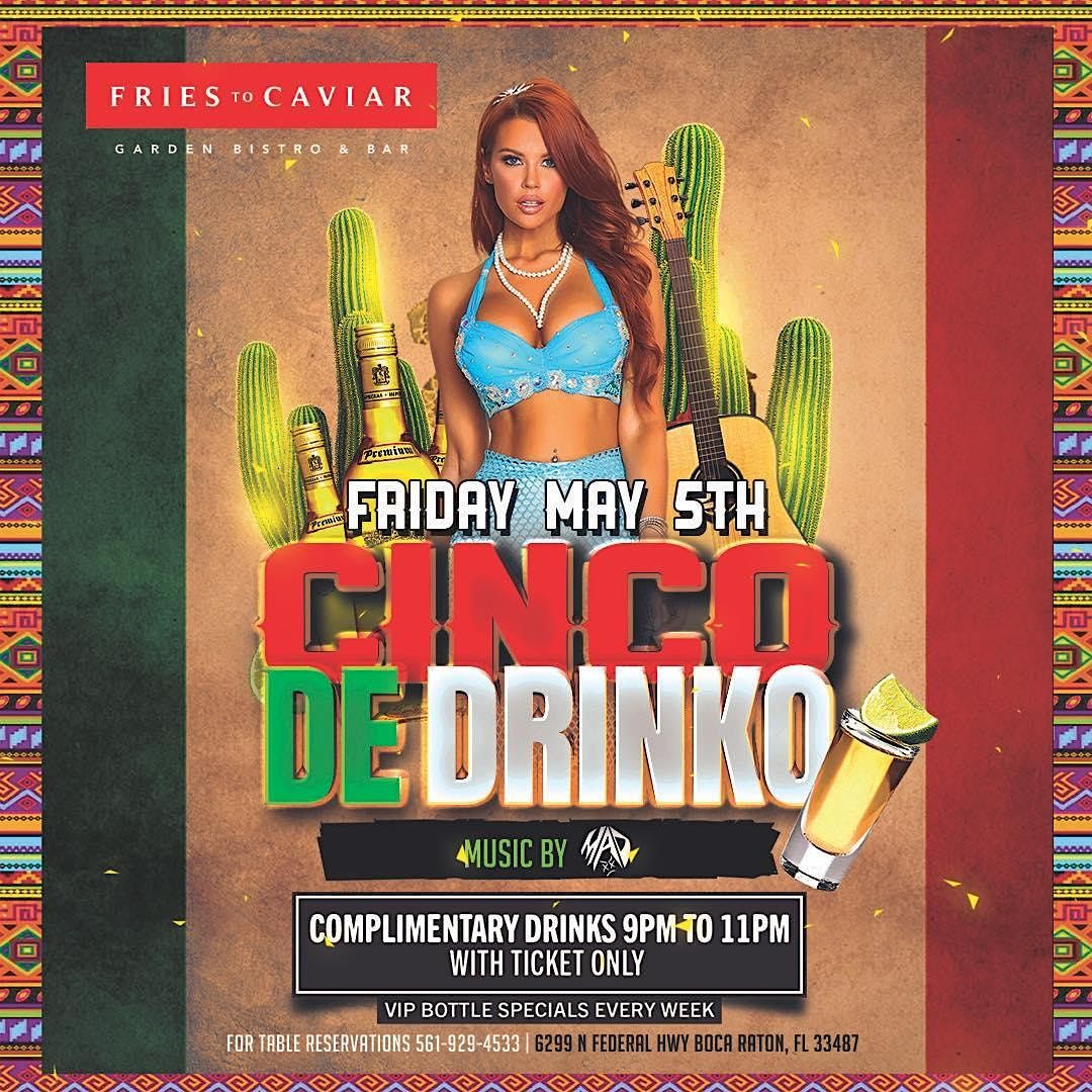 cinco-de-drinko-cinco-de-mayo-special-event-fries-to-caviar-boca