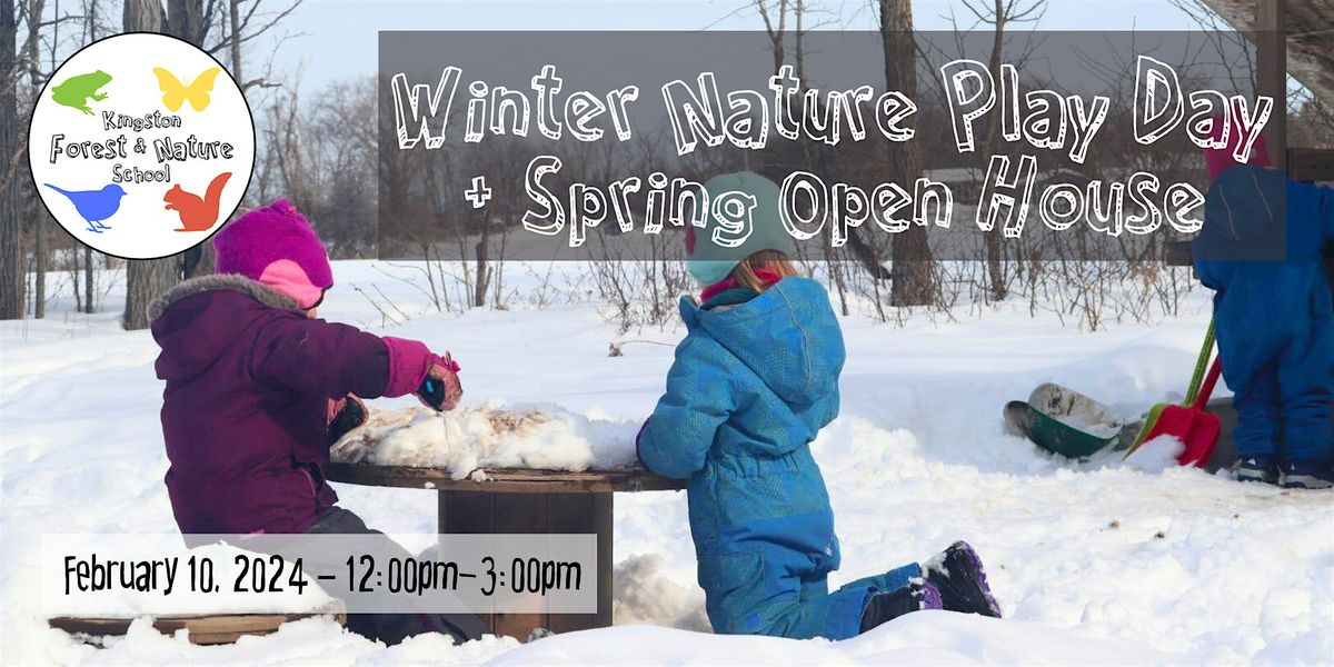 Winter Nature Play Day (+ Spring Open House), Kingston Forest & Nature
