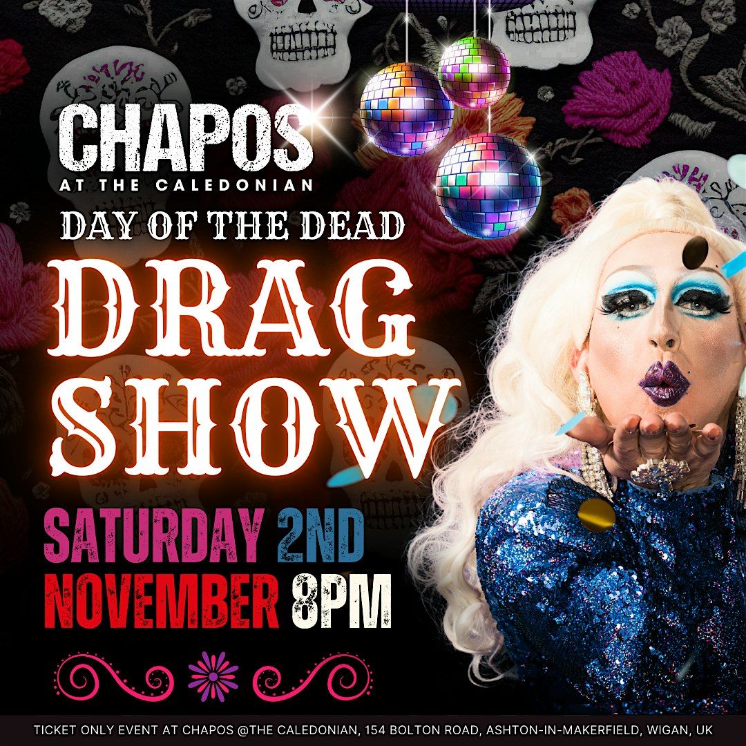 Day of The Dead Drag Show, Chapo’s at The Caledonian, Ashtonin
