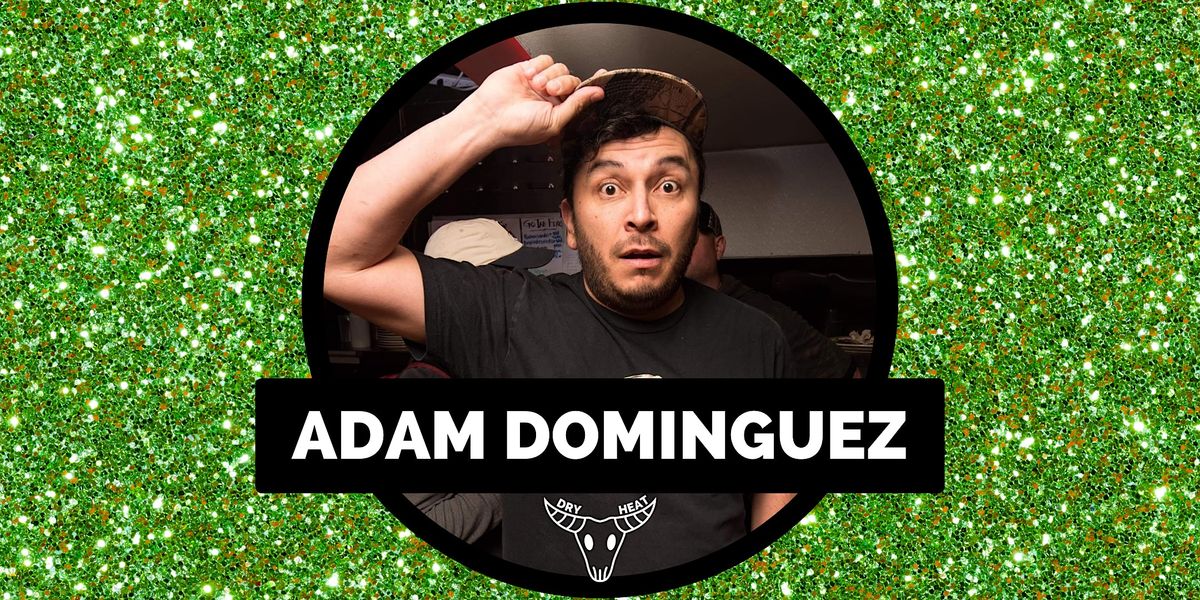 Comedy! Adam Dominguez Headlines Dry Heat Comedy Club, Dry Heat Comedy