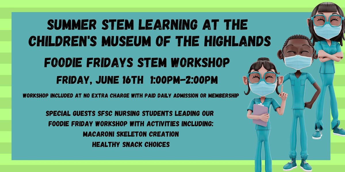 Childrens Museum Wk 3 Nurses Week! Foodie Friday STEM