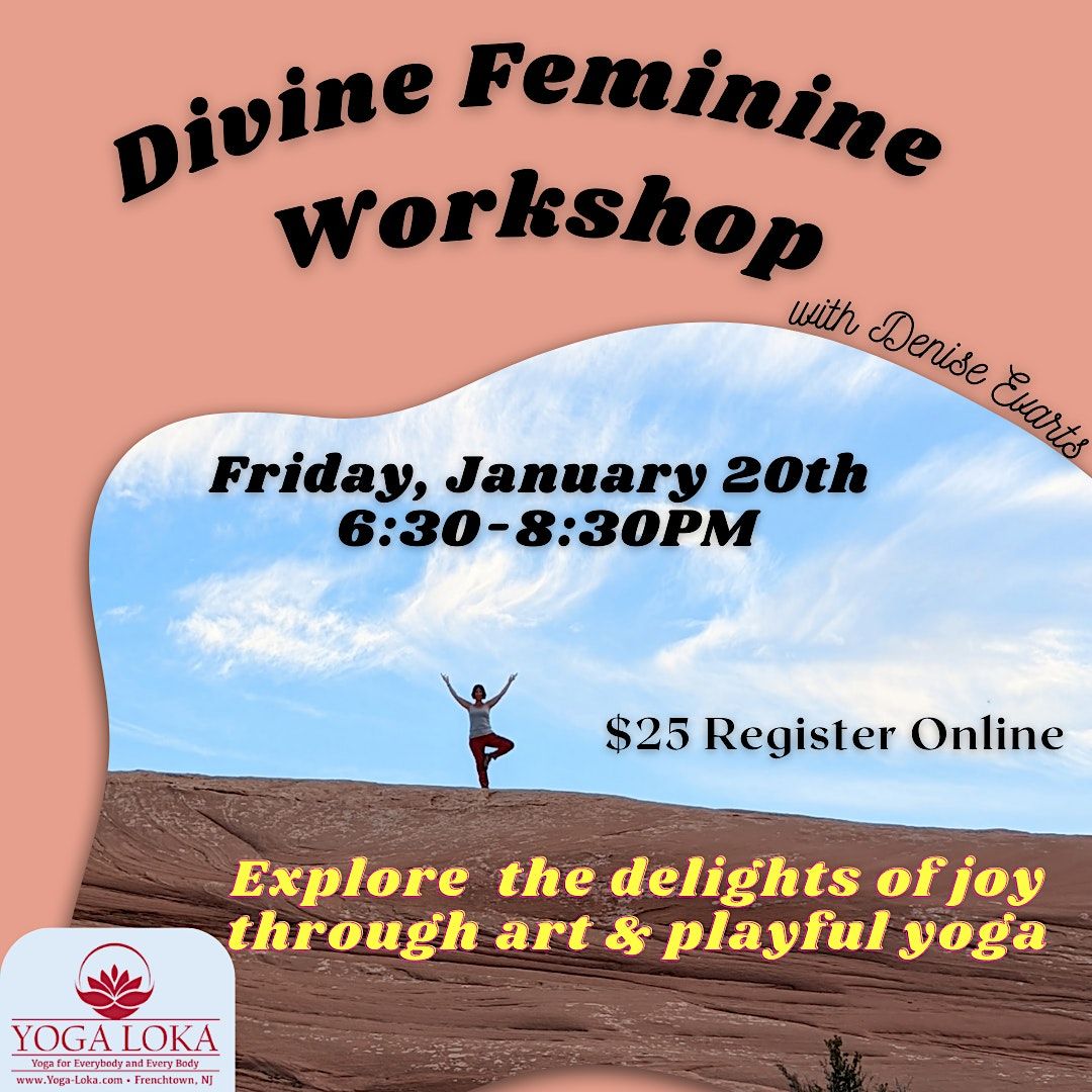 Divine Feminine Remembering Joy!, Yoga Loka, Frenchtown, January 20
