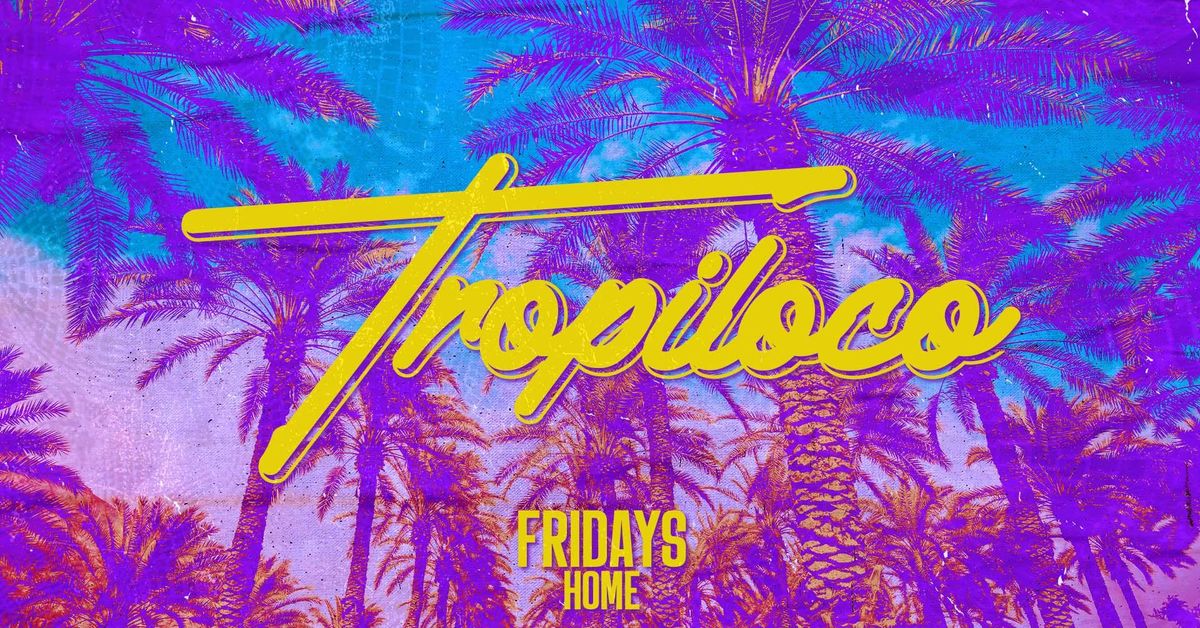 🌴🪩 TROPILOCO LEEDS 🪩🌴 END OF EXAMS! // EVERY FRIDAY @ HOME 💕 £3.50 DOUBLE VODKAS ALL NIGHT 😜 , 13 June