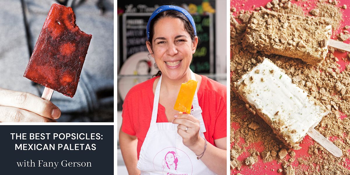 The Best Popsicles: Mexican Paletas with Fany Gerson, June 15 2023 ...