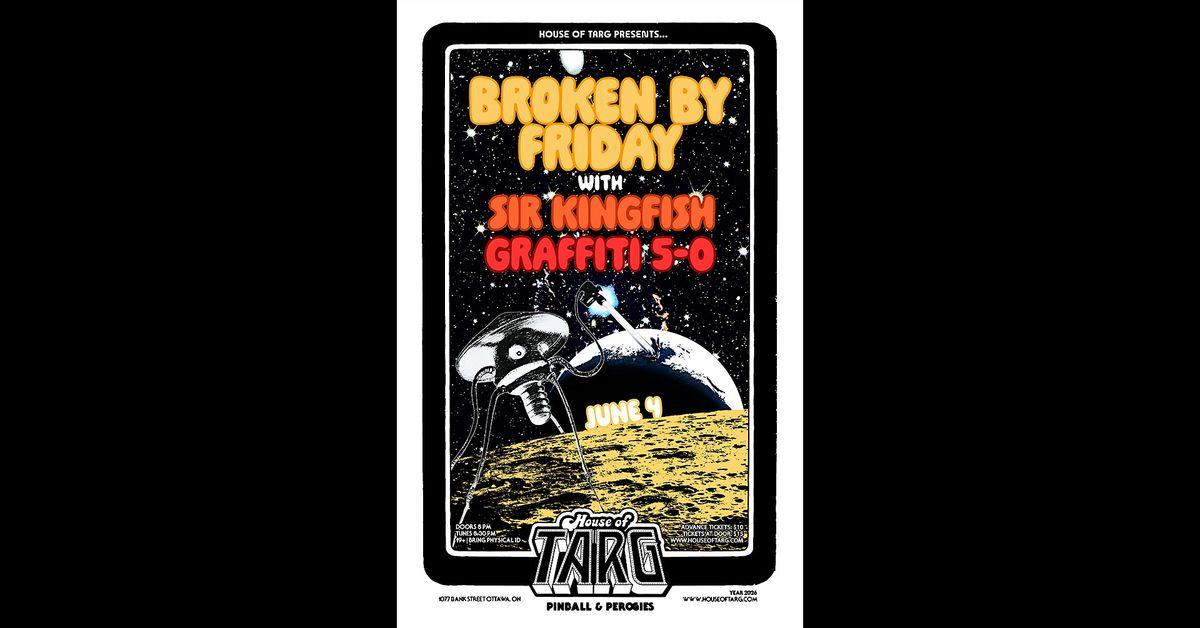 BROKEN BY FRIDAY + SIR KINGFISH + GRAFFITI 5-0