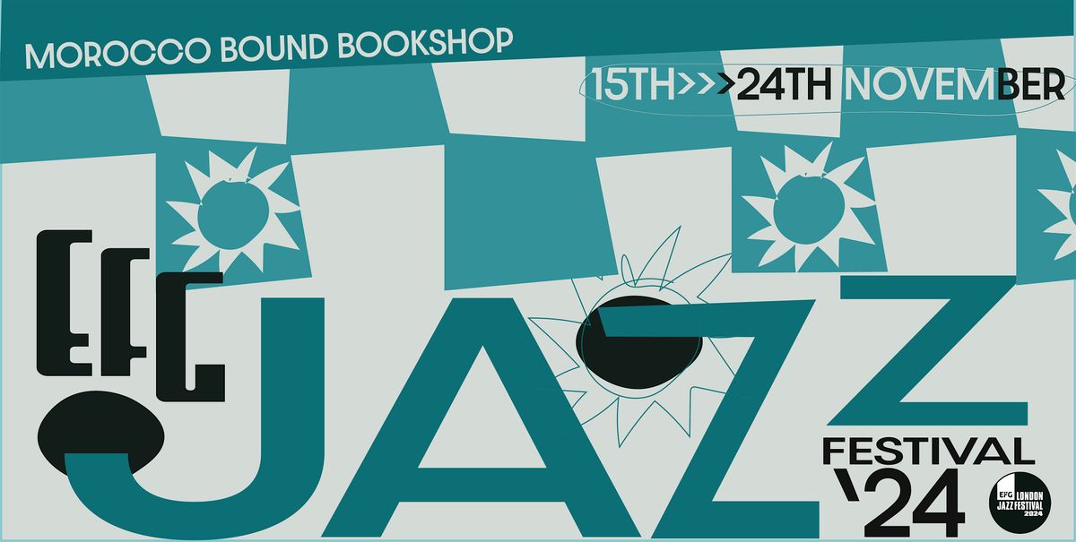 EFG London Jazz Festival 2024 - FESTIVAL PASS, Morocco Bound Bookshop ...