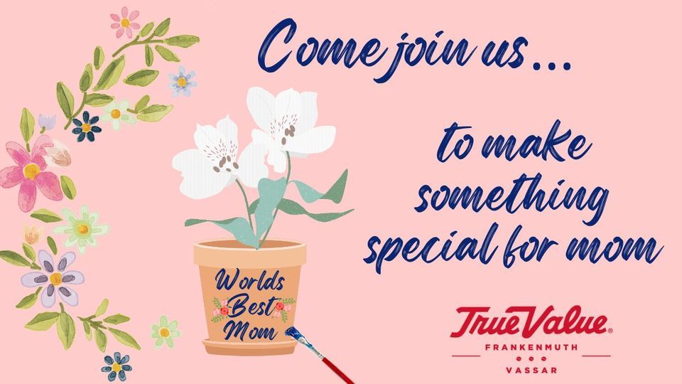 True Value Mothers Day Free Craft, Frankenmuth True Value Hardware, May