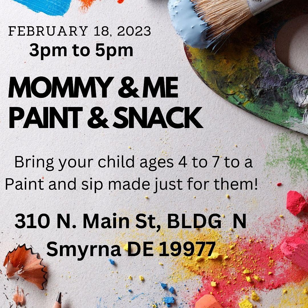 MOMMY AND ME PAINT AND SNACK, 310 N Main St bldg n, Smyrna, February 18