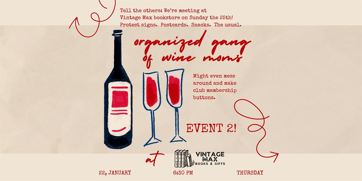 Event 2 Organized Gang of Wine Moms at Vintage Max - Protest Signs & Snacks