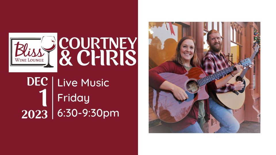 Courtney & Chris Live at Bliss!, Bliss Wine Lounge, Oakwood Hills, December 1 2023 AllEvents.in