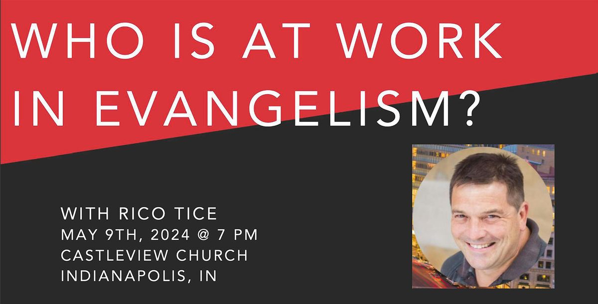 "Who Is at Work in Evangelism?" with Rico Tice, Castleview Church