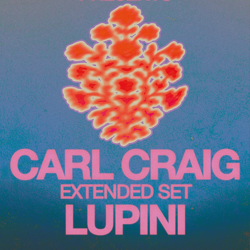 Carl Craig (extended set) + Lupini | Event in Liverpool | AllEvents