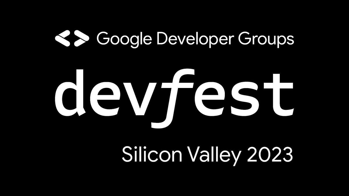 DevFest Silicon Valley 2023 from Google Developer Group, Google Event