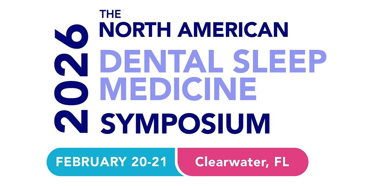 The North American Dental Sleep Medicine Symposium 2026, 20 February | Event in Clearwater | AllEvents