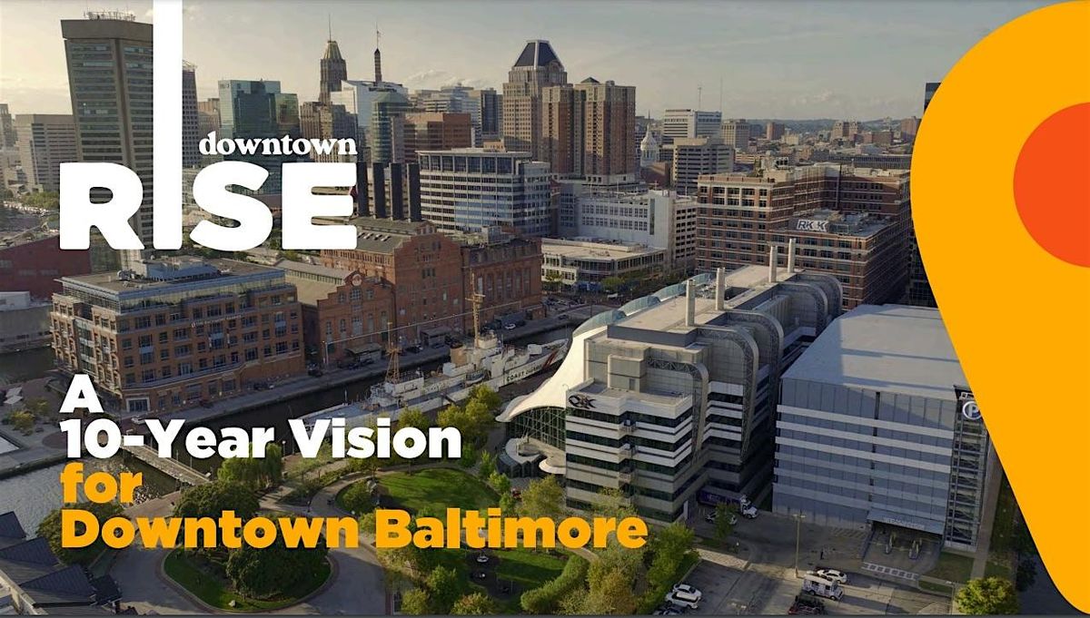 Downtown RISE: 10-Year Vision Community Session, National Aquarium ...