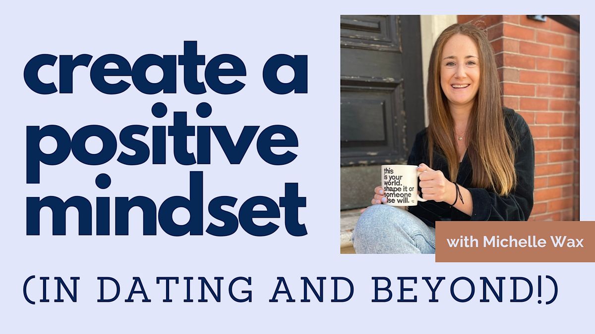 Create a Positive Mindset (in Dating and Beyond!) | Leeds