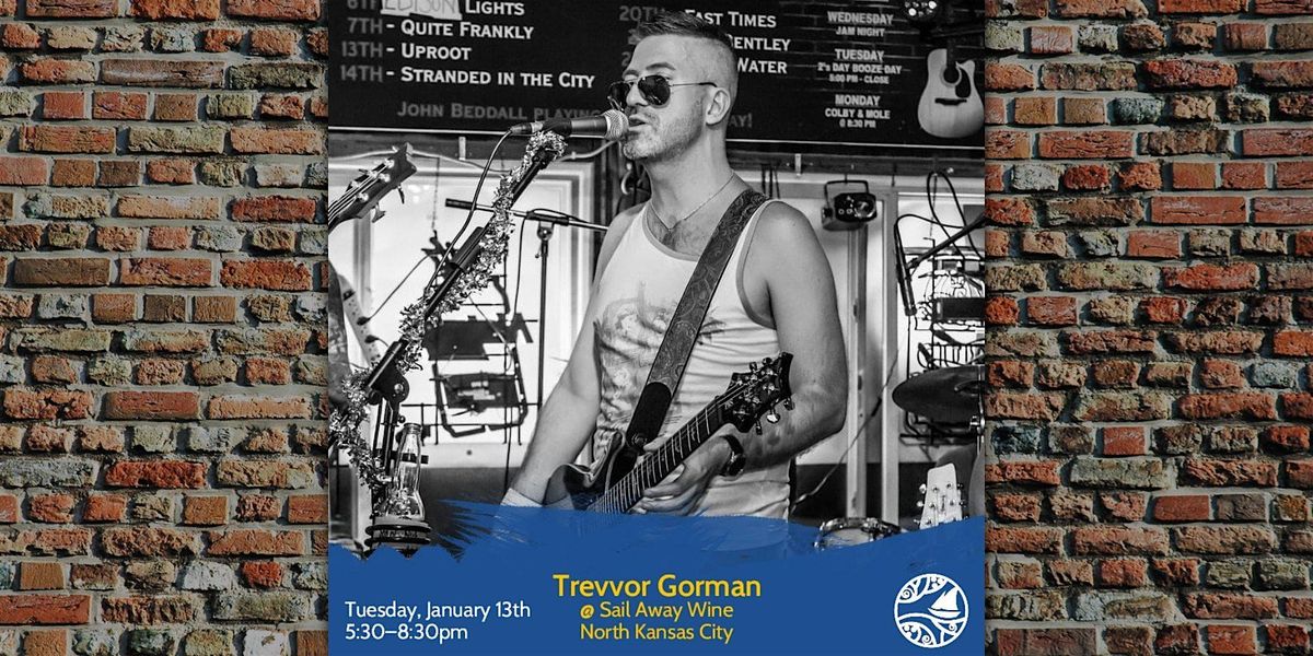 Trevvor Gorman: Live Music Tuesdays at Sail Away Wine, 13 January | Event in North Kansas City | AllEvents