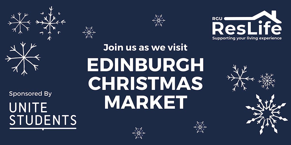 ResLife Edinburgh Christmas Market (Sponsored by Unite Students), Edinburgh Christmas Market