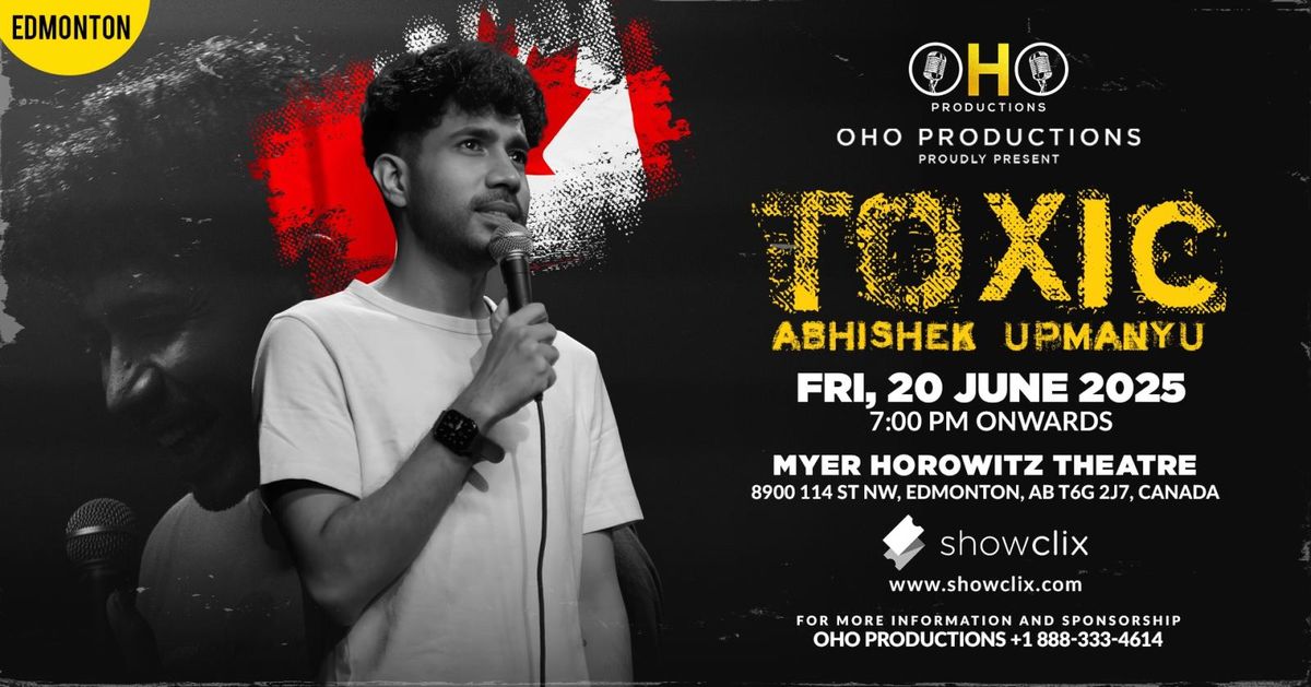OHO Productions - Toxic by Abhishek Upmanyu at Bella Concert Hall, 21 June | Event in Calgary | AllEvents
