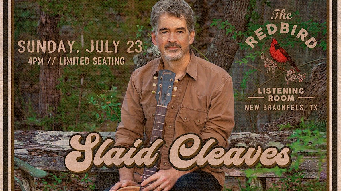 Slaid Cleaves The Redbird 4 pm, The Redbird Listening Room, New
