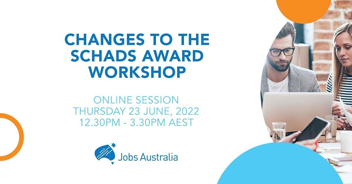 Changes To The SCHADS Award Workshop June 23 2022 Online Event