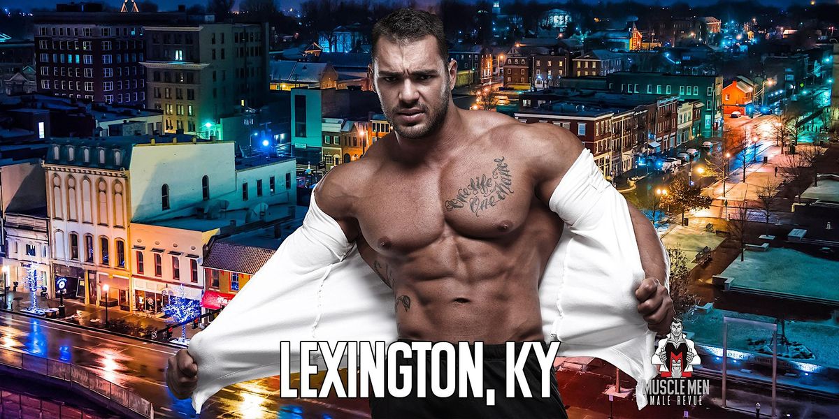 Muscle Men Male Strippers Revue & Male Strip Club Shows Lexington, KY | Event in Lexington | AllEvents