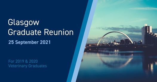 Glasgow Graduate Reunion 2019 2020 Graduates University Of Glasgow School Of Veterinary Medicine September 25 2021 Allevents In glasgow university 2021 2022 calendar
