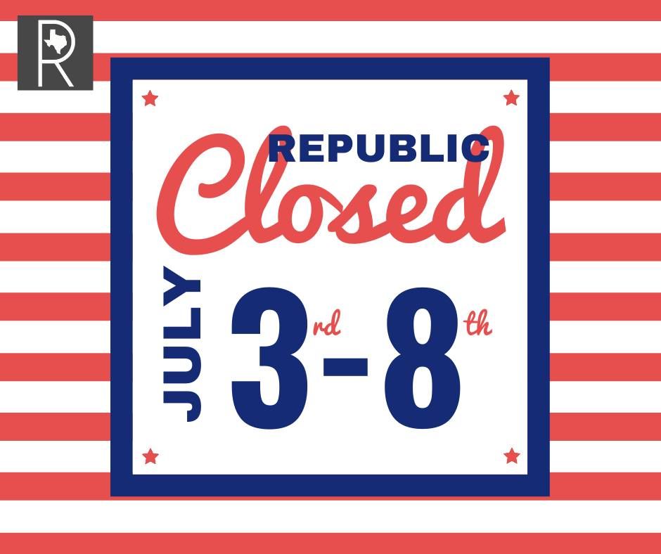 Republic CLOSED July 3rd8th, 21227 FM529, Cypress, TX 774335139, United States, July 3 to