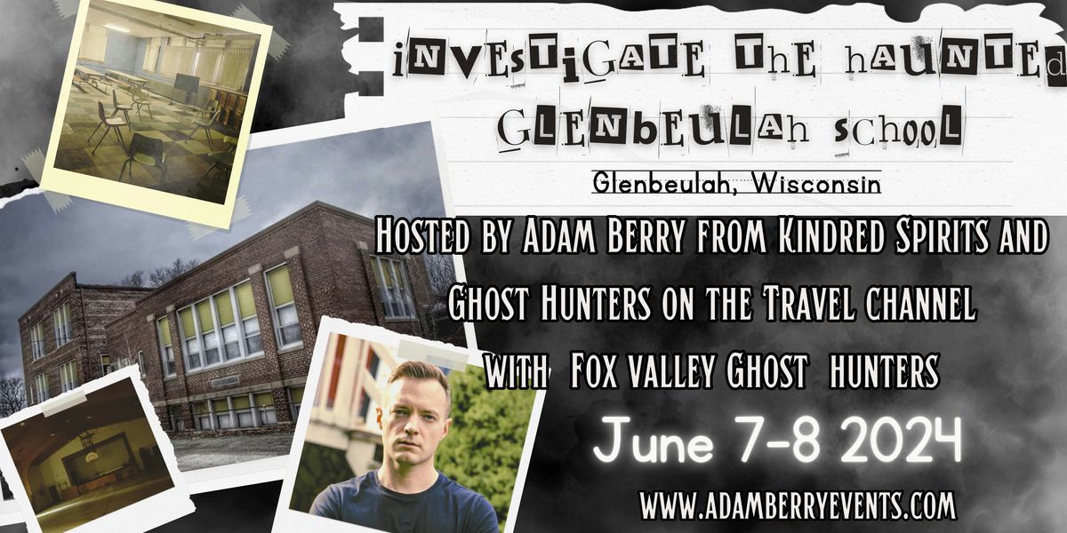 Investigate The Haunted Glenbeulah School with Adam Berry in Wisconsin