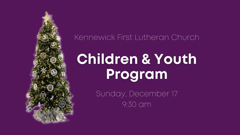 Worship Children & Youth Christmas Program, Kennewick First Lutheran