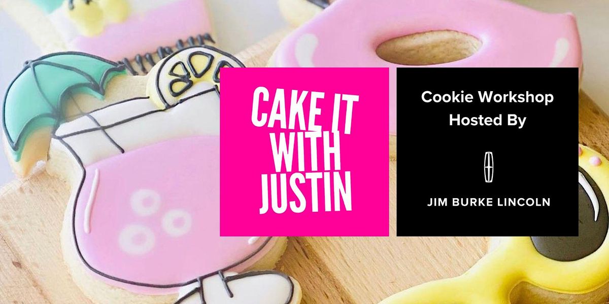 Cookie Class with Cake It With Justin, Jim Burke Lincoln, Bakersfield