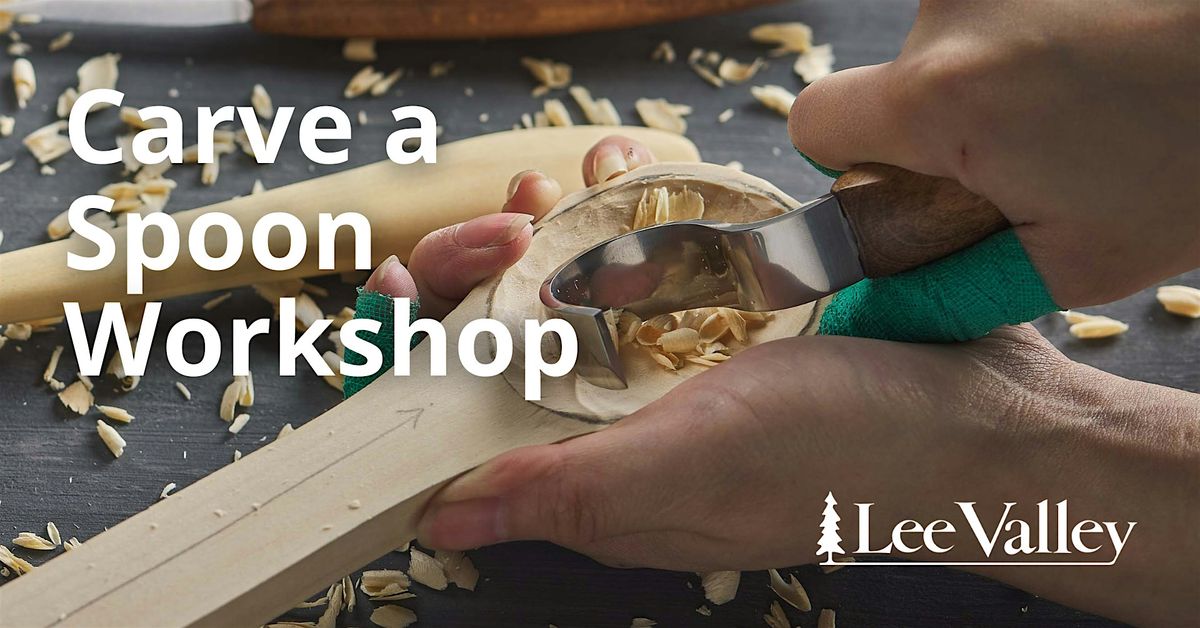 Lee Valley Tools Windsor Store - Spoon Carving Workshop