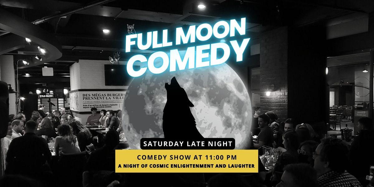 Full Moon Stand-up Comedy Show, Sat at 11 PM, Montreal Live Comedy Shows | Event in Montréal | AllEvents