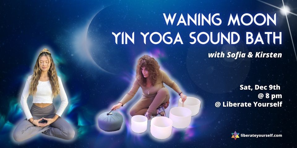 Waning Moon Yin Yoga Sound Bath with Sofia and Kirsten, 13323 Ventura ...