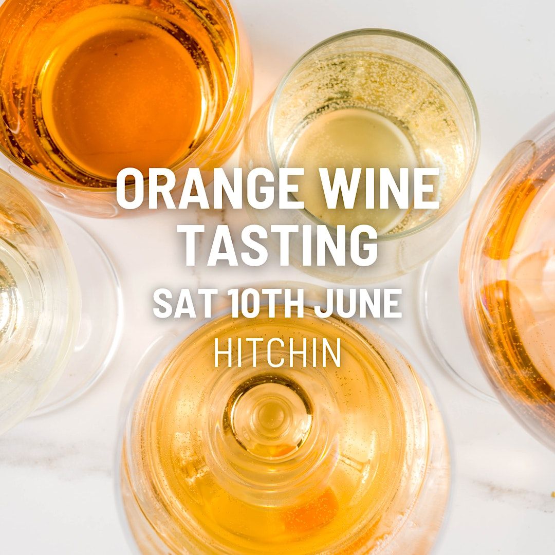 Orange Wine Tasting, The Wee Vinoteca, Hitchin, June 10 2023 AllEvents.in