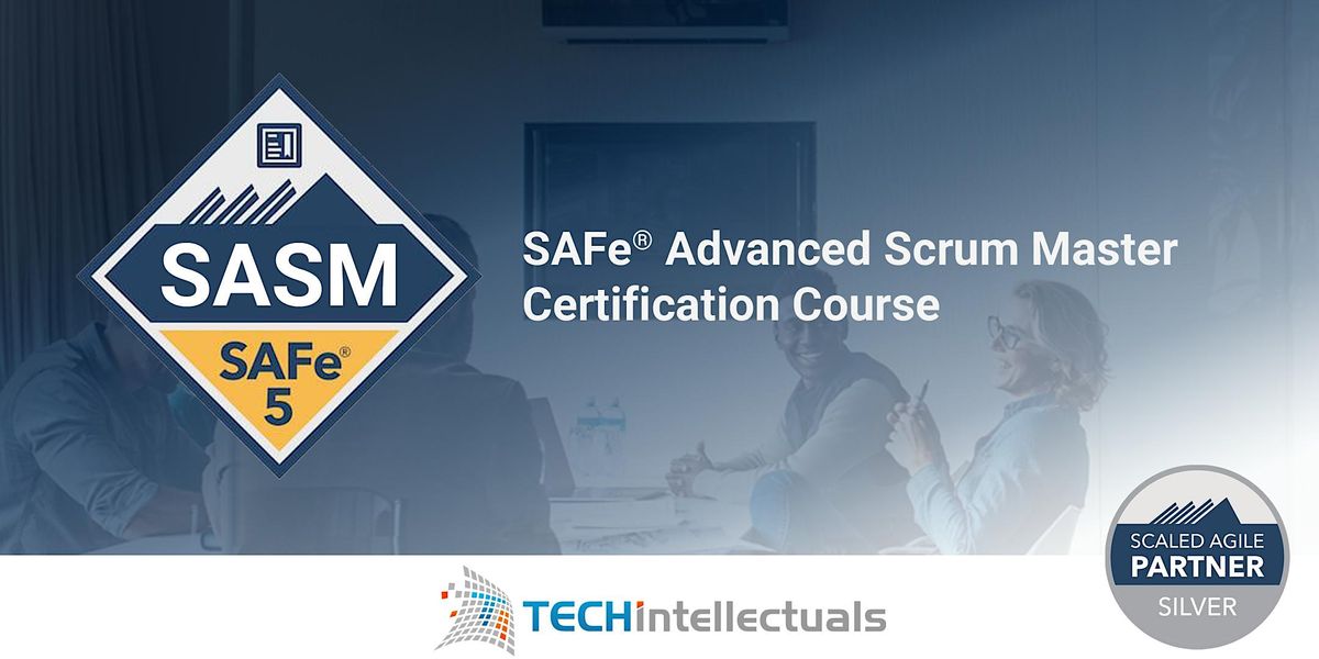 SAFe Advanced Scrum Master Certification SAFe SASM 5 1 Remote Training December 1 To 