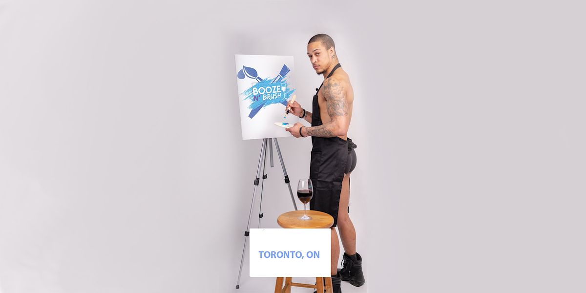 Booze N' Brush Next to Naked Sip n' Paint Toronto - Exotic Male Model | Event in Toronto | AllEvents