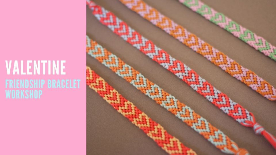 Valentine Friendship Bracelet Workshop, The Artisan Shoppe & Studio ...