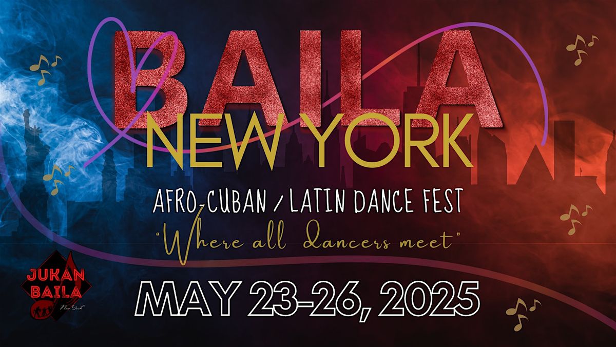 Baila NY 2025 Afro-Cuban/Latin Dance Fest, 23 May | Event in New York | AllEvents