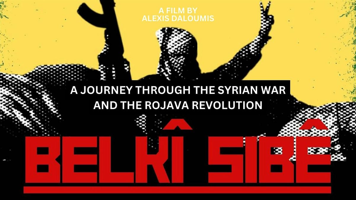 Belki Sibe - A Journey Through The Syrian War and Rojava Revolution ...
