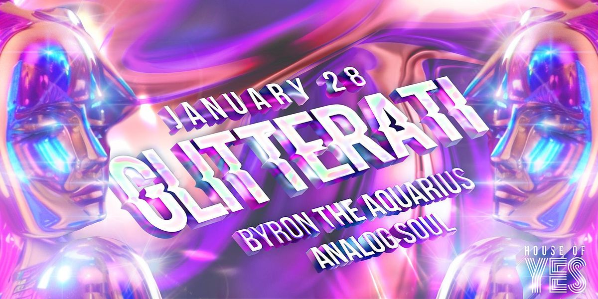 GLITTERATI Byron The Aquarius, Analog Soul, House of Yes, Brooklyn