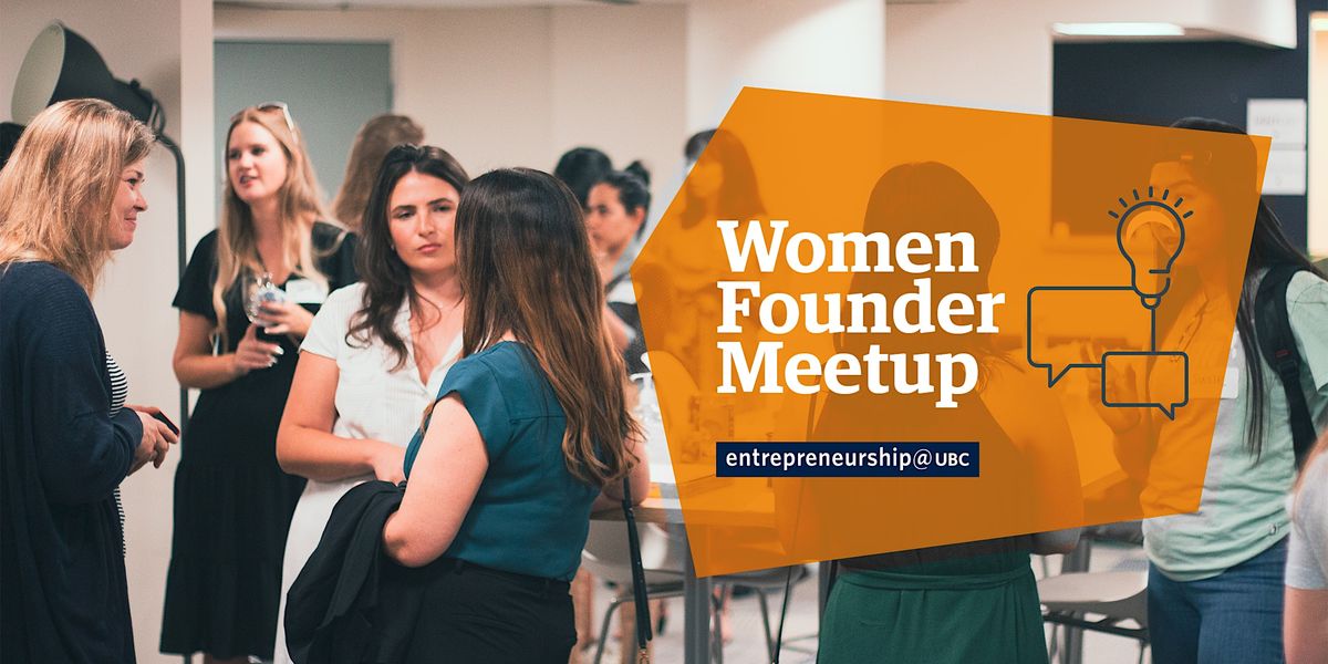 September Women Founder Meetup, UBC Robson Square - Room #1900 ...