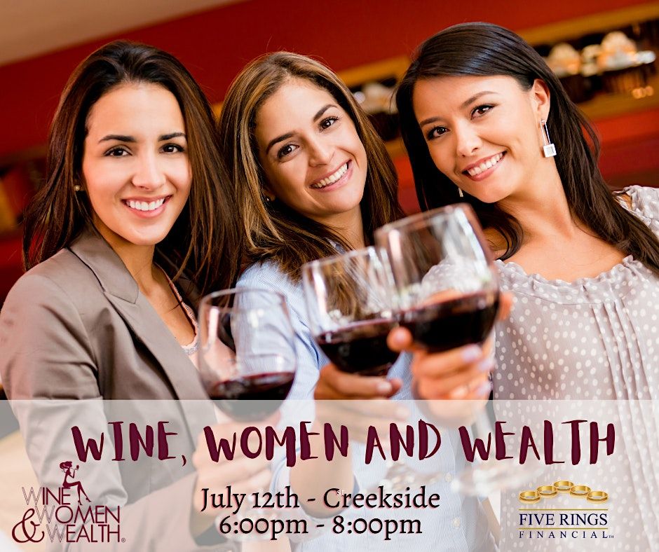 Wine, Women and Wealth Larkspur at Creekside, Larkspur at Creekside
