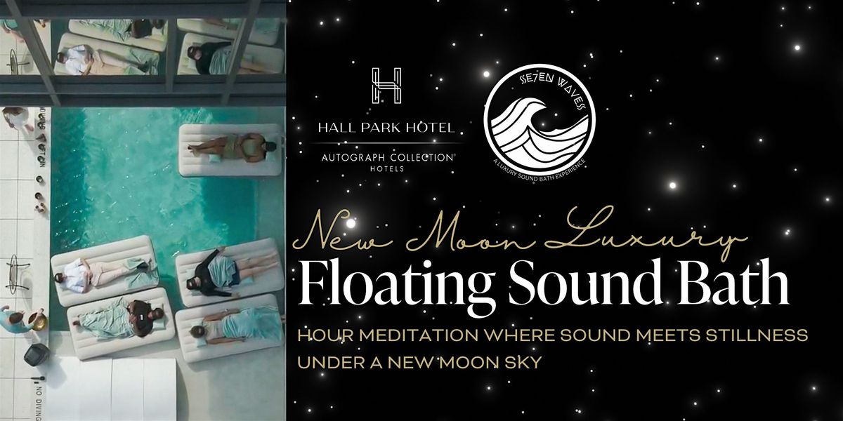 HALL Park Hotel: NEW MOON Luxury Floating Sound Bath with Se7en Waves ...