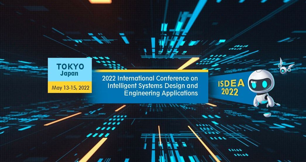 Intelligent Systems Design Engineering Applications Isdea 2022 May 13 To May 15 Allevents In Design Conference 2022 Tokyo