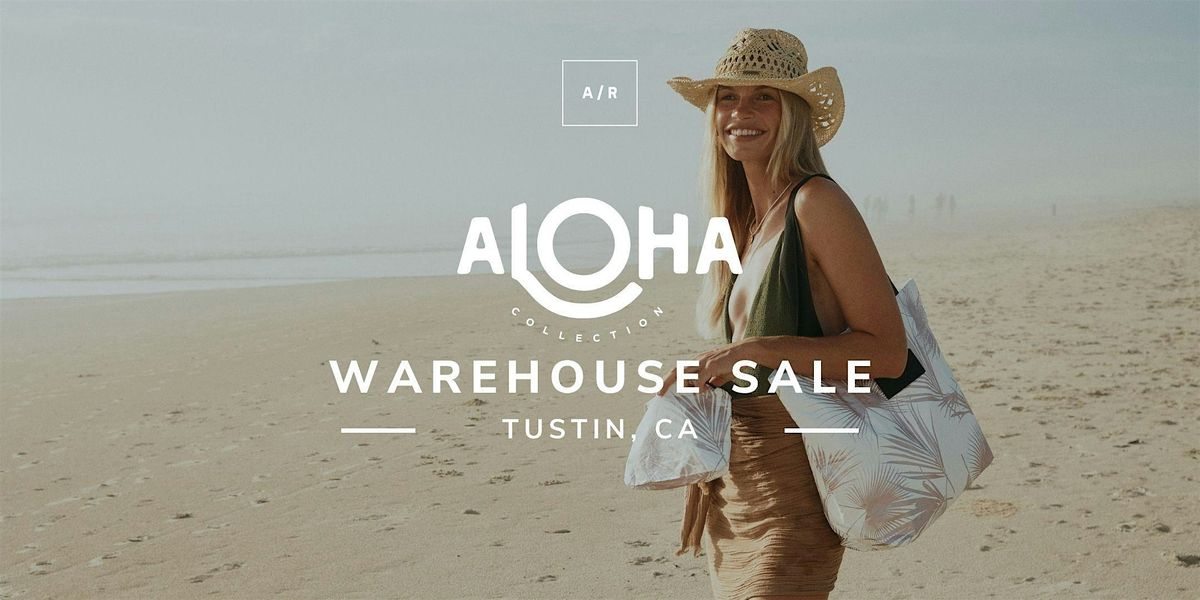 ALOHA Collection Warehouse Sale - Tustin, CA | Event in Tustin | AllEvents