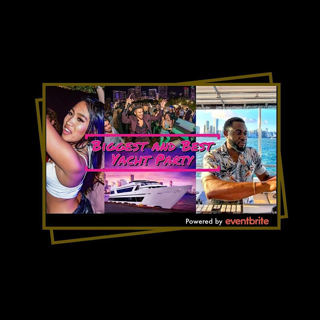 MIAMIS BIGGEST YACHT PARTY W/ 3 HOURS OF UNLIMITED DRINKS & THE BEST
